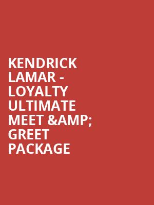 Kendrick Lamar - Loyalty Ultimate Meet %26 Greet Package at O2 Arena